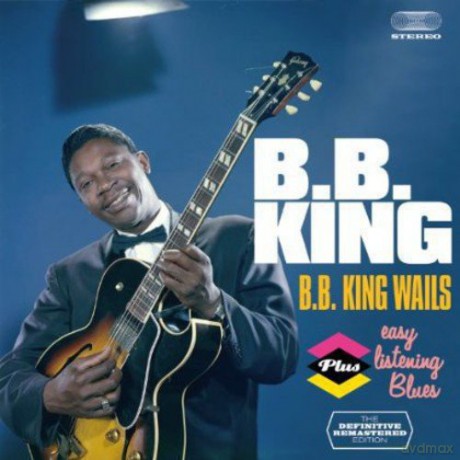B.B. King: B.B. King Wails + Easy Listening Blues [CD]