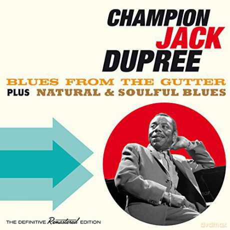 Champion Jack Dupree: Blues From The Gutter + Natural & Soulful Blues [CD]