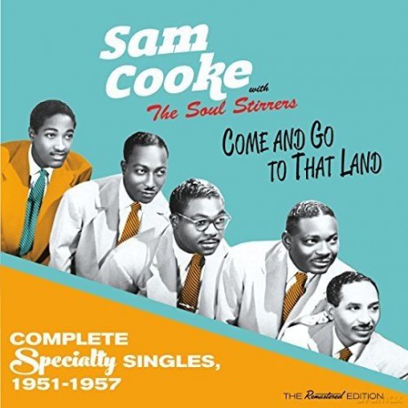 Sam Cooke: Come And Go To That Land - Complete Speciality Singles 1951-1957 [CD]