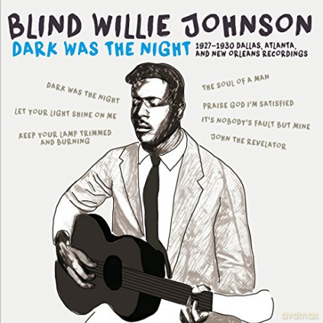 Blind Willie Johnson: Dark Was The Night - 1927-1930 [CD]