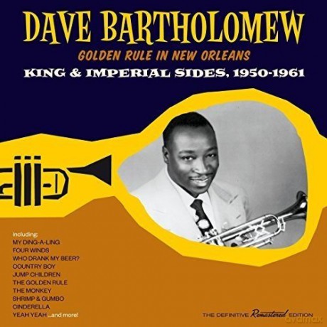 Dave Bartholomew: Golden Rule In New Orleans - King & Imperial Sides 1950-1961 [CD]