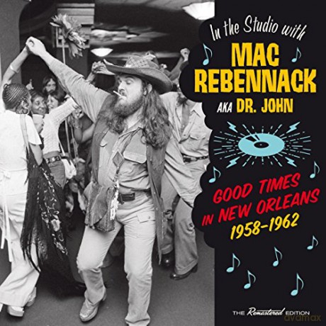 Mac Rebennack: Good Times In New Orleans. 1958-1962 [CD]
