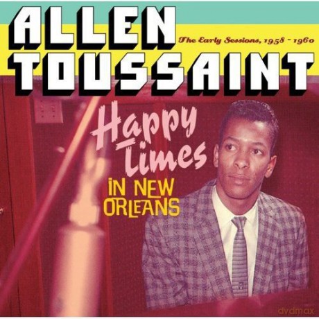 Allen Toussaint: Happy Times In New Orleans [CD]