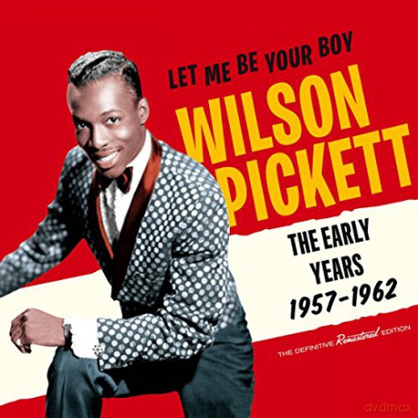 Wilson Pickett: Let Me Be Your Boy - The Early Years. 1957-1962 [CD]