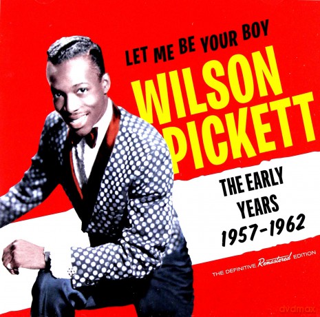 Wilson Pickett: Let Me Be Your Boy - The Early Years. 1957-1962 [CD]