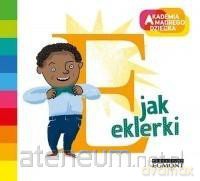 Akademia Mądrego Dziecka. E jak eklerki [KSIĄŻKA]