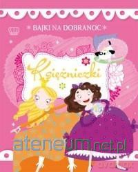 Bajki na dobranoc. Księżniczki [KSIĄŻKA]
