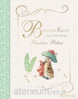 Beniamin Kicuś i inne historyjki - Beatrix Potter [KSIĄŻKA]