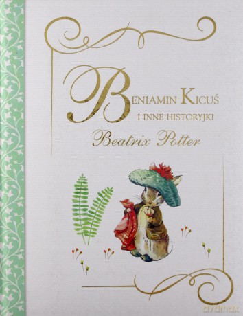 Beniamin Kicuś i inne historyjki - Beatrix Potter [KSIĄŻKA]