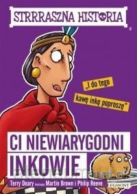 Ci niewiarygodni Inkowie - Terry Deary, Martin Brown [KSIĄŻKA]