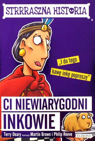 Ci niewiarygodni Inkowie - Terry Deary, Martin Brown [KSIĄŻKA]