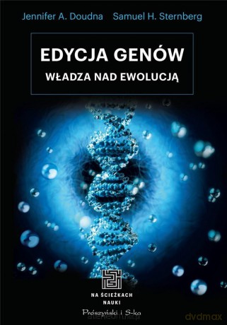 Edycja genów - Jennifer A. Doudna, Samuel H. Sternberg [KSIĄŻKA]