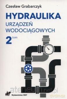 Hydraulika urządzeń wodociągowych (Tom 2) - Czesław Grabarczyk [KSIĄŻKA]
