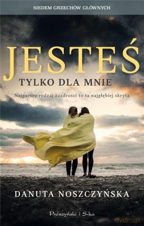 Jesteś tylko dla mnie - Danuta Noszczyńska [KSIĄŻKA]