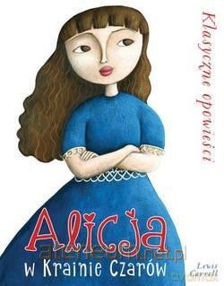 Klasyczne opowieści. Alicja w Krainie Czarów [KSIĄŻKA]