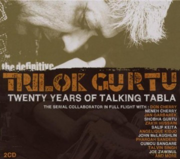 Trilok Gurtu: The Definitive Trilok Gurtu - Twenty Years Of Talking Tabla [2CD]