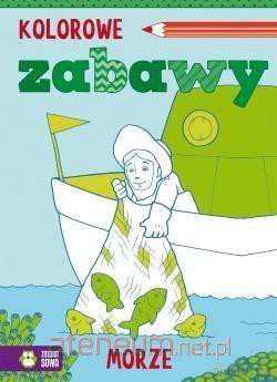 Kolorowe zabawy. Morze [KSIĄŻKA]
