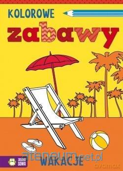 Kolorowe zabawy. Wakacje [KSIĄŻKA]