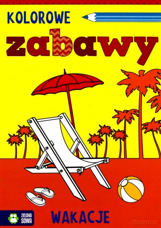 Kolorowe zabawy. Wakacje [KSIĄŻKA]
