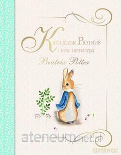Króliczek Piotruś i inne historyjki - Beatrix Potter [KSIĄŻKA]