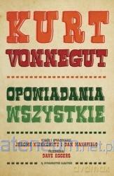 Kurt Vonnegut. Opowiadania wszystkie - Kurt Vonnegut [KSIĄŻKA]