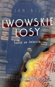 Lwowskie losy. Tańce ze śmiercią - Jan Bil [KSIĄŻKA]