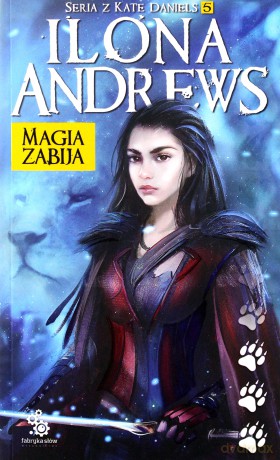 Magia zabija. Seria z Kate Daniels (Tom 5) - Ilona Andrews [KSIĄŻKA]