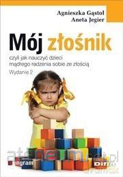 Mój złośnik, czyli jak nauczyć dzieci mądrego - Agnieszka Gąstoł, Aneta Jegier [KSIĄŻKA]