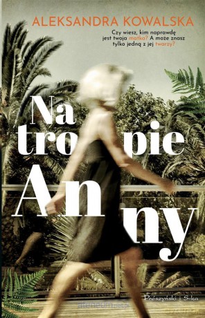Na tropie Anny - Aleksandra Kowalska [KSIĄŻKA]