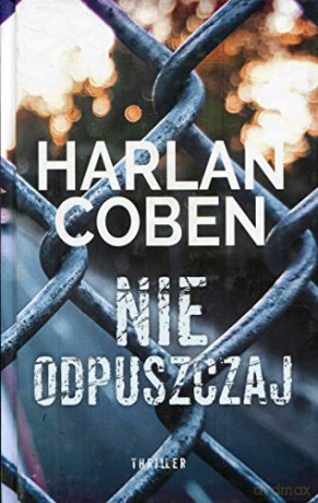 Nie odpuszczaj - Harlan Coben [KSIĄŻKA]