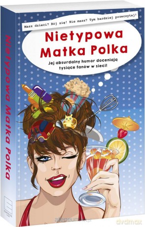 Nietypowa Matka Polka. Jej absurdalny humor... - Nietypowa Matka Polka [KSIĄŻKA]
