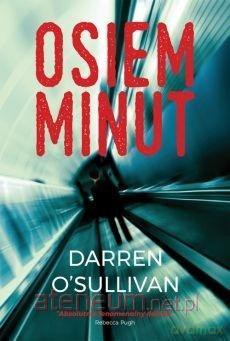 Osiem minut - Darren O'Sullivan [KSIĄŻKA]