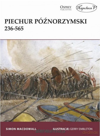 Piechur późnorzymski 236-565 - Simon MacDowall [KSIĄŻKA]