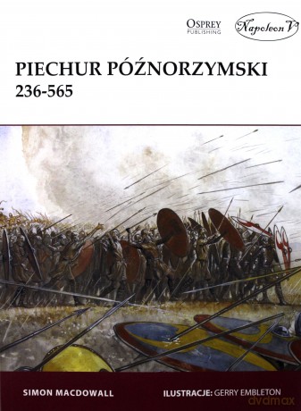 Piechur późnorzymski 236-565 - Simon MacDowall [KSIĄŻKA]