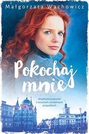 Pokochaj Mnie - Małgorzata Wachowicz [KSIĄŻKA]