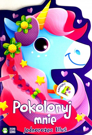Pokoloruj mnie. Jednorożec Liluś [KSIĄŻKA]