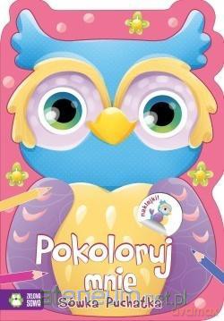 Pokoloruj mnie. Sówka Puchatka. Kolorowanka [KSIĄŻKA]