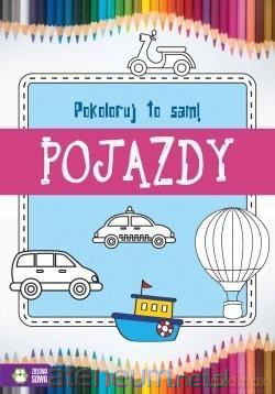 Pokoloruj to sam! Pojazdy [KSIĄŻKA]