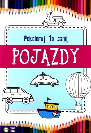 Pokoloruj to sam! Pojazdy [KSIĄŻKA]