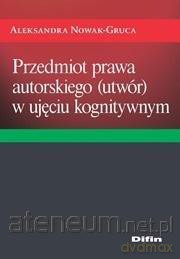 Przedmiot prawa autorskiego (utwór) - Anna Jacek, Błażej Kmieciak, Emilia Sarnacka [KSIĄŻKA]