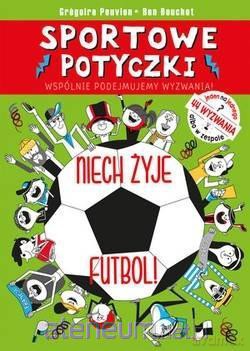 Sportowe potyczki. Niech żyje futbol! [KSIĄŻKA]