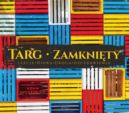 Targ Zamknięty. Droga do zbawienia. Lekcje Hioba - Adam Szustak [KSIĄŻKA]