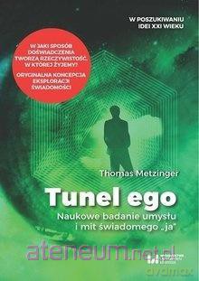 Tunel Ego. Naukowe badanie umysłu a mit - Thomas Metzinger [KSIĄŻKA]