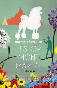 U stóp Montmartre - Britta Rstlund [KSIĄŻKA]