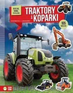 Uczę się, bawię, przyklejam. Traktory i koparki [KSIĄŻKA]