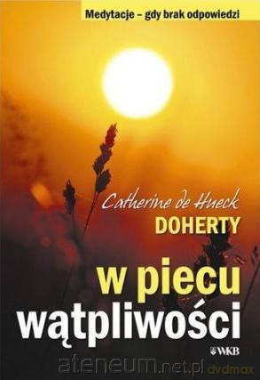 W piecu wątpliwości - Catherine de Hueck [KSIĄŻKA]