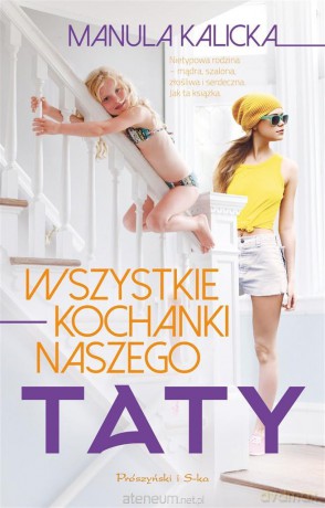 Wszystkie kochanki naszego taty - Manula Kalicka [KSIĄŻKA]