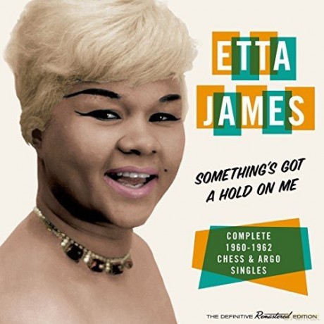 Etta James: Somethings Gotta Hold On Me (Complete 1960-62 Chess & Argo Singles) [CD]
