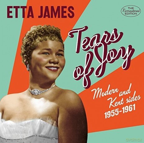 Etta James: Tears Of Joy - Modern & Kent Sides. 1955-1961 [CD]