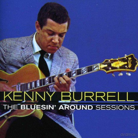 Kenny Burrell: The Bluesin Around Sessions [CD]